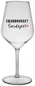 CHARDONNAY? ŠARDOJÓÓ! - čirá nerozbitná sklenička na víno 470 ml
