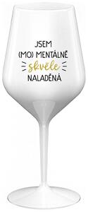 JSEM (MO)MENTÁLNĚ SKVĚLE NALADĚNÁ - bílá nerozbitná sklenička na víno 470 ml