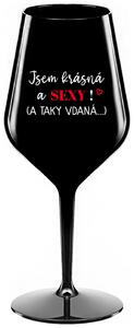 JSEM KRÁSNÁ A SEXY! (A TAKY VDANÁ...) - černá nerozbitná sklenička na víno 470 ml