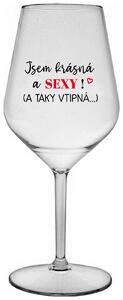 JSEM KRÁSNÁ A SEXY! (A TAKY VTIPNÁ...) - čirá nerozbitná sklenička na víno 470 ml