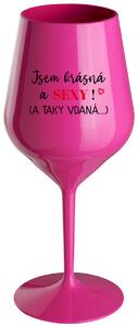 JSEM KRÁSNÁ A SEXY! (A TAKY VDANÁ...) - růžová nerozbitná sklenička na víno 470 ml