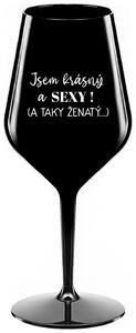 JSEM KRÁSNÝ A SEXY! (A TAKY ŽENATÝ...) - černá nerozbitná sklenička na víno 470 ml