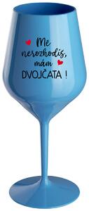 MĚ NEROZHODÍŠ, MÁM DVOJČATA! - modrá nerozbitná sklenička na víno 470 ml
