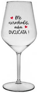 MĚ NEROZHODÍŠ, MÁM DVOJČATA! - čirá nerozbitná sklenička na víno 470 ml