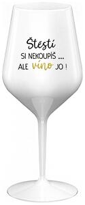 ŠTĚSTÍ SI NEKOUPÍŠ...ALE VÍNO JO! - bílá nerozbitná sklenička na víno 470 ml