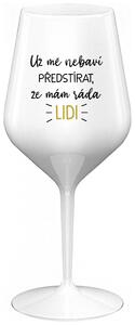 UŽ MĚ NEBAVÍ PŘEDSTÍRAT, ŽE MÁM RÁDA LIDI - bílá nerozbitná sklenička na víno 470 ml