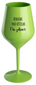 DĚKUJEME PANÍ UČITELKO - NA ZDRAVÍ - zelená nerozbitná sklenička na víno 470 ml