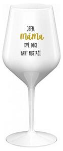 JSEM MÁMA, DVĚ DECI FAKT NESTAČÍ - bílá nerozbitná sklenička na víno 470 ml