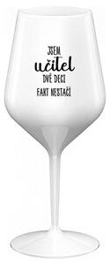 JSEM UČITEL, DVĚ DECI FAKT NESTAČÍ - bílá nerozbitná sklenička na víno 470 ml