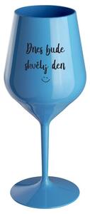 DNES BUDE SKVĚLÝ DEN - modrá nerozbitná sklenička na víno 470 ml