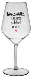 KAMARÁDKA JE NEJVĚTŠÍ POKLAD NA SVĚTĚ - čirá nerozbitná sklenička na víno 470 ml
