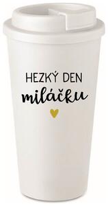 HEZKÝ DEN MILÁČKU - bílý termohrnek 475 ml