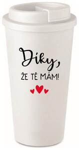 DÍKY, ŽE TĚ MÁM! - bílý termohrnek 475 ml