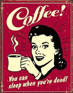 Plechová cedule COFFEE - sleep when dead