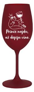 PRINCE NAJDU, AŽ DOPIJU VÍNO. - bordó sklenice na víno 350 ml
