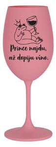 PRINCE NAJDU, AŽ DOPIJU VÍNO. - růžová sklenice na víno 350 ml