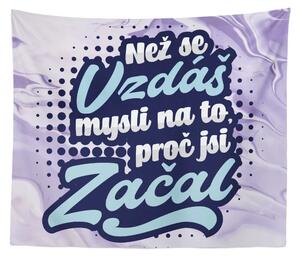 Sablio Deka Než se vzdáš, mysli na to, proč jsi začal: 150x120 cm