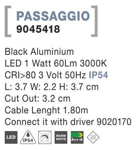 Nova Luce Venkovní zapuštěné svítidlo do zdi PASSAGGIO černý hliník LED 1W 3000K 3V IP54 délka kabelu 1.80m použijte driver 9020170