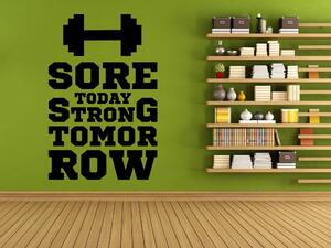 Sore today Strong Tomorrow - Samolepka na zeď - 100x65cm