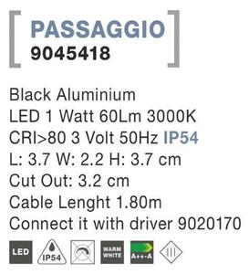 NOVA LUCE venkovní zapuštěné svítidlo do zdi PASSAGGIO černý hliník LED 1W 3000K 3V IP54 délka kabelu 1.80m použijte driver 9020170 9045418