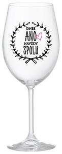 DNES ANO, NAVŽDY SPOLU - čirá sklenička na víno 350 ml