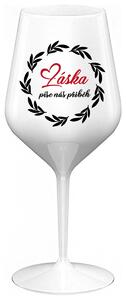 LÁSKA PÍŠE NÁŠ PŘÍBĚH - bílá nerozbitná sklenička na víno 470 ml