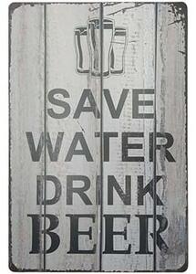 Ceduľa Save Water Drink Beer Vintage style 30cm x 20cm Plechová tabuľa