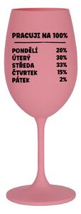 PRACUJI NA 100% - růžová sklenice na víno 350 ml