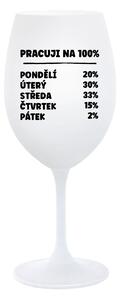PRACUJI NA 100% - bílá sklenice na víno 350 ml