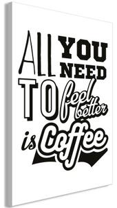 Obraz - All You Need to Feel Better Is Coffee (1 Part) Vertical