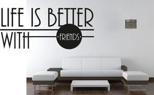 Nálepka na zeď nápis LIFE IS BETTER WITH FRIENDS 50 x 100 cm