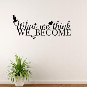 What we think we become - vinylová samolepka na zeď - 85x36cm