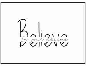 Plakát Believe Rozměr plakátu: A4 (21 x 29,7 cm), Orientace plakátu: Na výšku