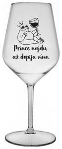 PRINCE NAJDU, AŽ DOPIJU VÍNO. - čirá nerozbitná sklenička na víno 470 ml