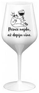 PRINCE NAJDU, AŽ DOPIJU VÍNO. - bílá nerozbitná sklenička na víno 470 ml
