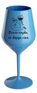 PRINCE NAJDU, AŽ DOPIJU VÍNO. - modrá nerozbitná sklenice na víno 470 ml