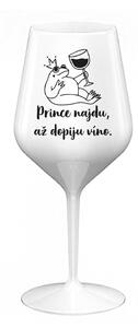 PRINCE NAJDU, AŽ DOPIJU VÍNO. - bílá nerozbitná sklenice na víno 470 ml