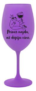 PRINCE NAJDU, AŽ DOPIJU VÍNO. - fialová sklenice na víno 350 ml