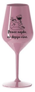 PRINCE NAJDU, AŽ DOPIJU VÍNO. - světle růžová nerozbitná sklenice na víno 470 ml