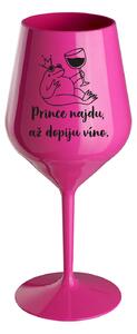 PRINCE NAJDU, AŽ DOPIJU VÍNO. - růžová nerozbitná sklenice na víno 470 ml