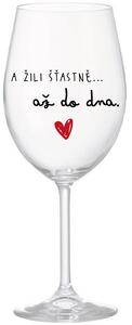 A ŽILI ŠŤASTNĚ AŽ DO DNA - čirá sklenice na víno 350 ml
