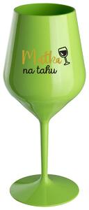MATKA NA TAHU - zelená nerozbitná sklenička na víno 470 ml