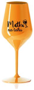MATKA NA TAHU - oranžová nerozbitná sklenička na víno 470 ml