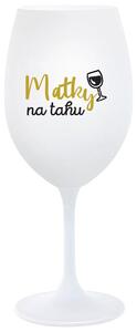 MATKY NA TAHU - bílá sklenička na víno 350 ml
