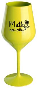 MATKY NA TAHU - žlutá nerozbitná sklenička na víno 470 ml