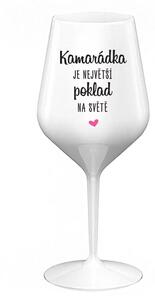KAMARÁDKA JE NEJVĚTŠÍ POKLAD NA SVĚTĚ - bílá nerozbitná sklenice na víno 470 ml UNI