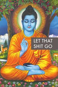 Plakát, Obraz - Buddha - Let that Shit Go