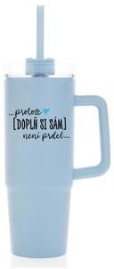 Personalizovaná cestovní termoska s průhledným víčkem - ... protože [doplň si sám] není prdel 