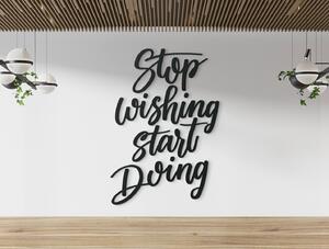 Drevko Dekorace na zeď Stop wishing start doing