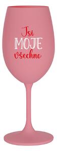 JSI MOJE VŠECHNO - růžová sklenice na víno 350 ml